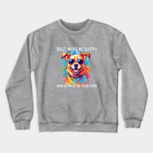 Dogs make me happy Crewneck Sweatshirt